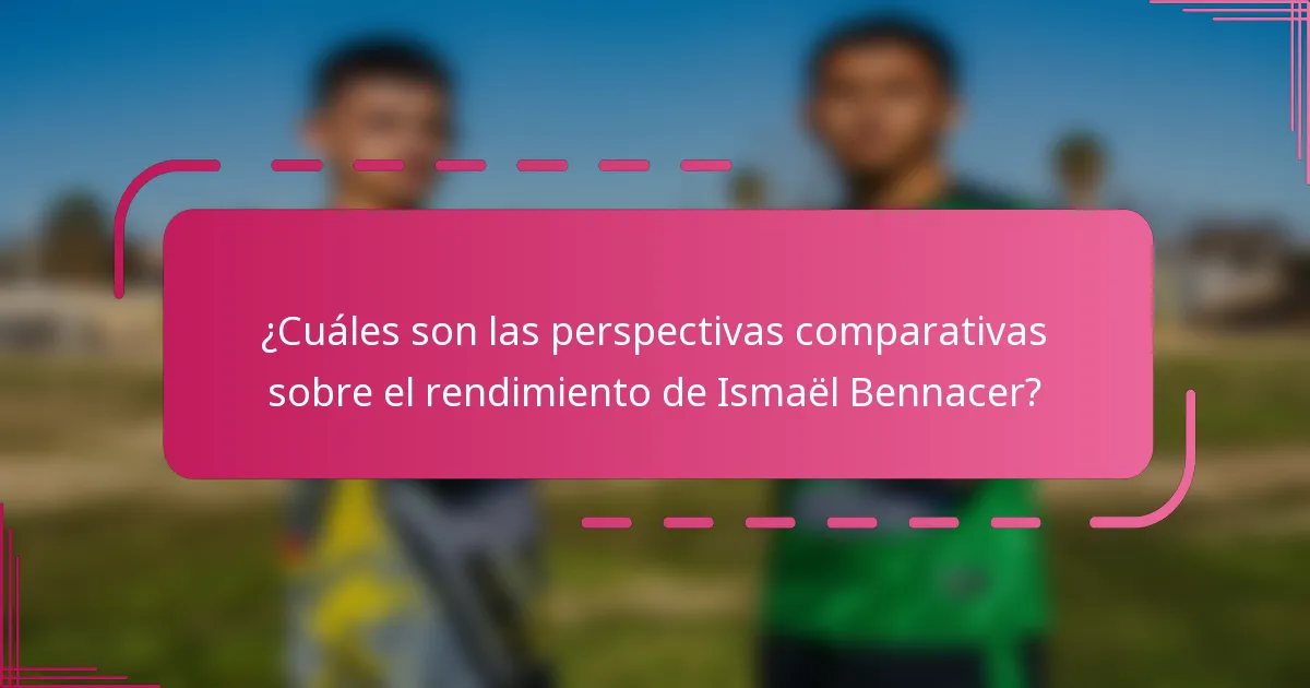 ¿Cuáles son las perspectivas comparativas sobre el rendimiento de Ismaël Bennacer?