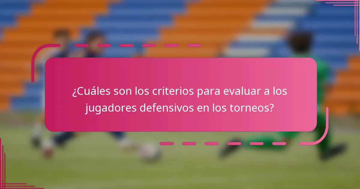 ¿Cuáles son los criterios para evaluar a los jugadores defensivos en los torneos?