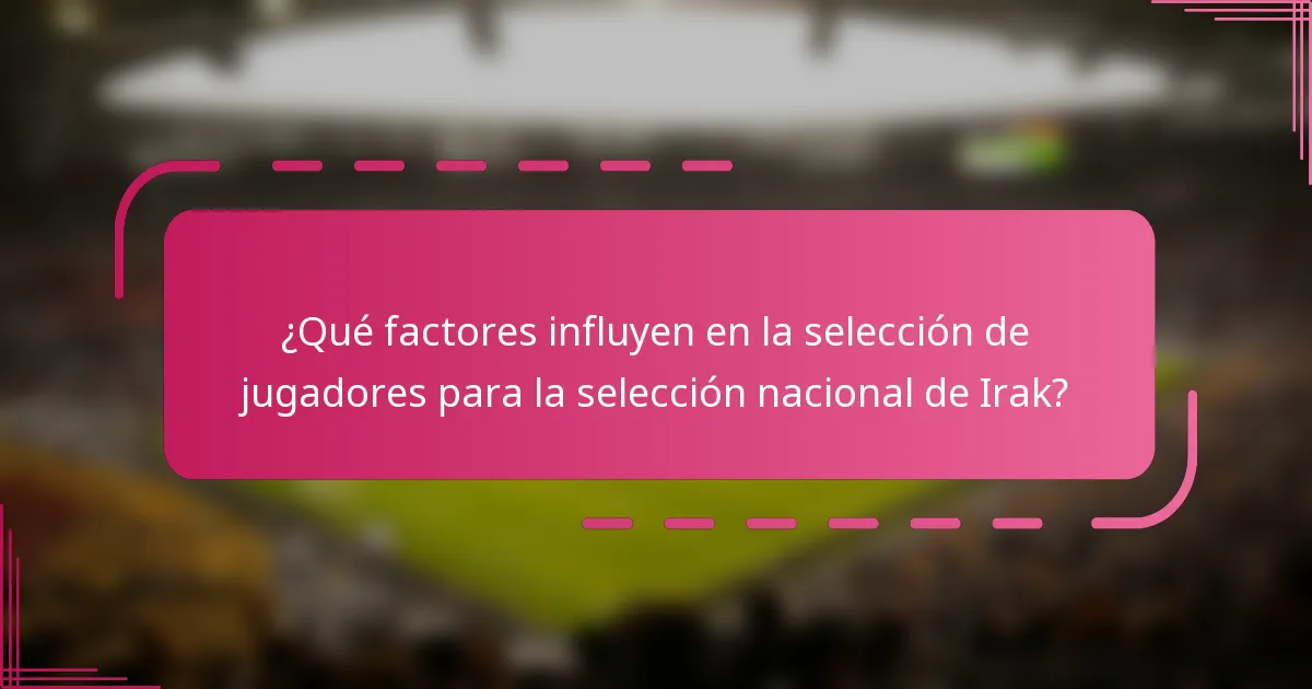 ¿Qué factores influyen en la selección de jugadores para la selección nacional de Irak?