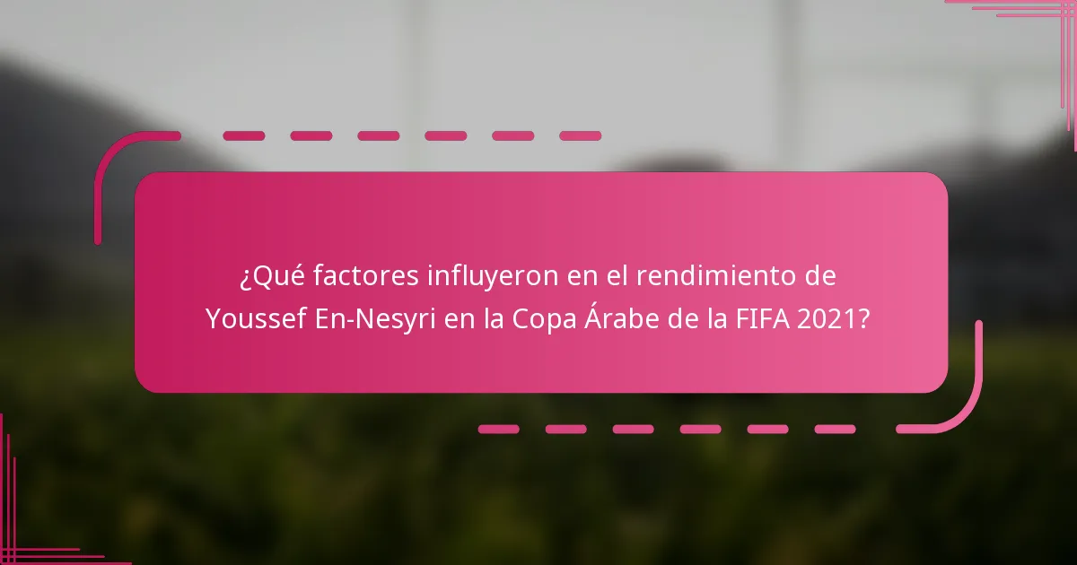 ¿Qué factores influyeron en el rendimiento de Youssef En-Nesyri en la Copa Árabe de la FIFA 2021?
